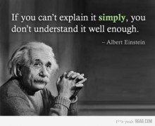If you can't explain it simply, you don't understand it well enough.jpg